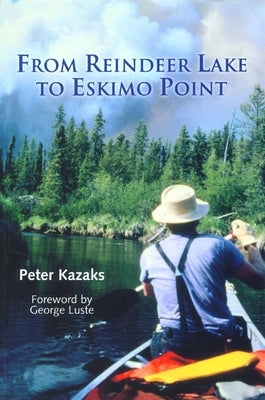 From Reindeer Lake to Eskimo Point by Kazaks, Peter