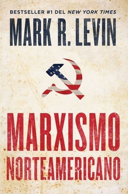 Marxismo Norteamericano (American Marxism Spanish Edition) by Levin, Mark R.