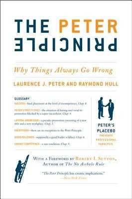 The Peter Principle: Why Things Always Go Wrong by Peter, Laurence J.