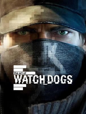 The Art of Watch Dogs by McVittie, Andy