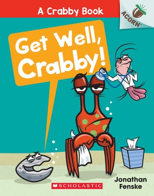 Get Well, Crabby!: An Acorn Book (a Crabby Book #4) by Fenske, Jonathan