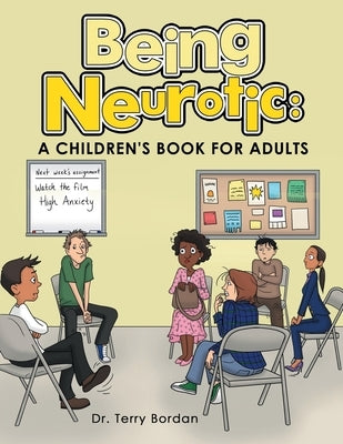 Being Neurotic: a Children's Book for Adults by Bordan, Terry