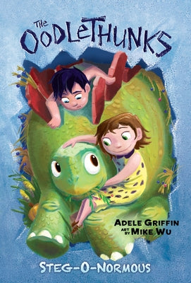 Steg-O-Normous (the Oodlethunks, Book 2): Volume 2 by Griffin, Adele