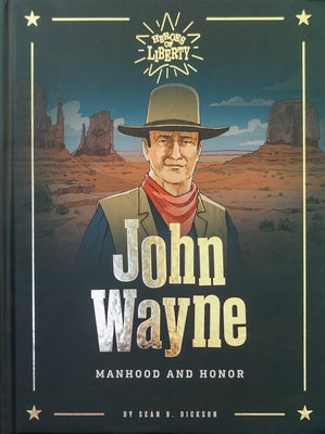John Wayne: Manhood and Honor by Dickson Sean B.