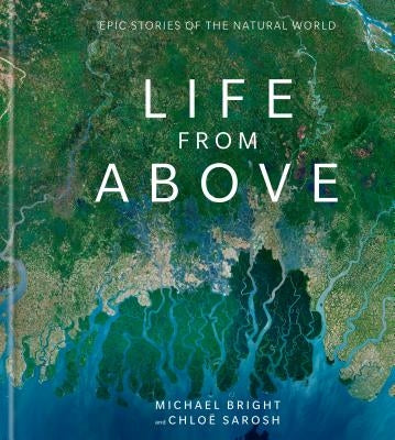 Life from Above: Epic Stories of the Natural World by Bright, Michael