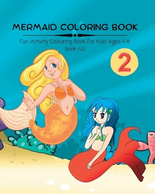 Mermaid Coloring Book n.2: Fun Activity Colouring Book. A perfect gift for kids Age 4-8 by Young, Anita Potter