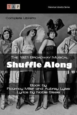 Shuffle Along: The 1921 Broadway Musical: Complete Libretto by Lyles, Aubrey