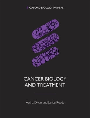 Cancer Biology and Treatment by Divan, Aysha