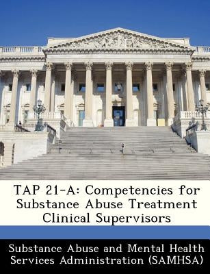 Tap 21-A: Competencies for Substance Abuse Treatment Clinical Supervisors by Substance Abuse and Mental Health Servic