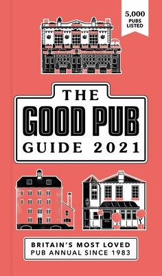 Good Pub Guide 2021: The Top 5,000 Pubs for Food and Drink in the UK by BBC