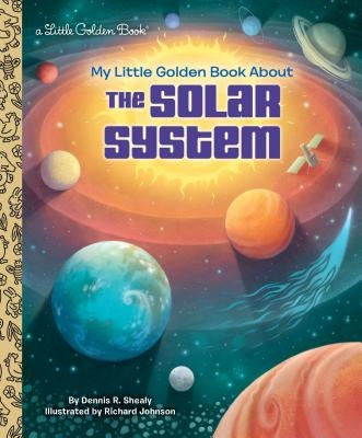 My Little Golden Book about the Solar System by Shealy, Dennis R.