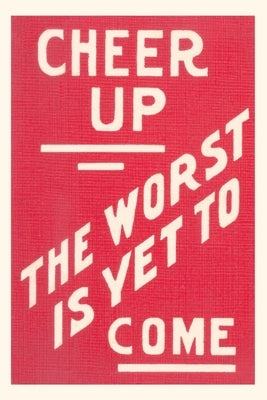 Vintage Journal Cheer Up, Worst to Come Slogan by Found Image Press