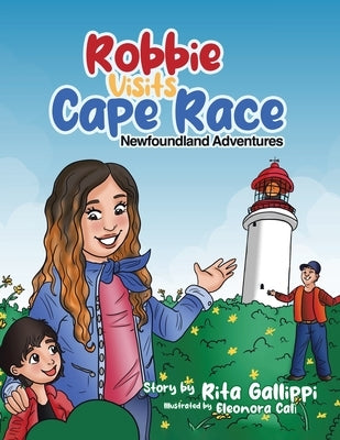 Robbie Visits Cape Race: Newfoundland Adventures by Gallippi, Rita