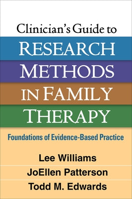 Clinician's Guide to Research Methods in Family Therapy: Foundations of Evidence-Based Practice by Williams, Lee