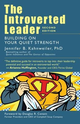 The Introverted Leader: Building on Your Quiet Strength by Kahnweiler, Jennifer B.