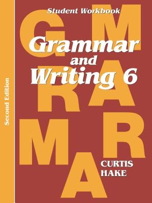 Grammar & Writing Student Workbook Grade 6 2nd Edition by Hake, Stephen