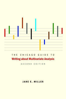 The Chicago Guide to Writing about Multivariate Analysis by Miller, Jane E.