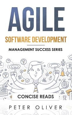 Agile Software Development: Agile, Scrum, and Kanban for Project Management by Reads, Concise