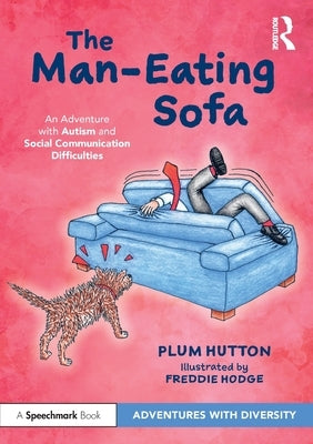 The Man-Eating Sofa: An Adventure with Autism and Social Communication Difficulties by Hutton, Plum