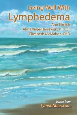 Living Well with Lymphedema by Ehrlich, Ann B.
