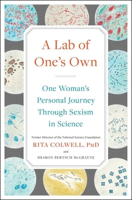 A Lab of One's Own: One Woman's Personal Journey Through Sexism in Science by Colwell, Rita