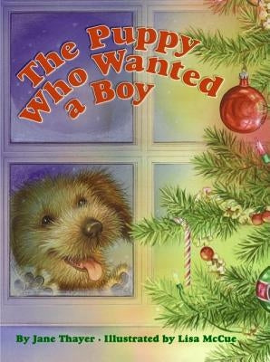 The Puppy Who Wanted a Boy: A Christmas Holiday Book for Kids by Thayer, Jane