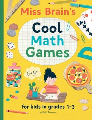 Miss Brain's Cool Math Games: for kids in grades 1-3 by Pearson, Kelli