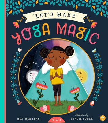 Let's Make Yoga Magic by Leah, Heather