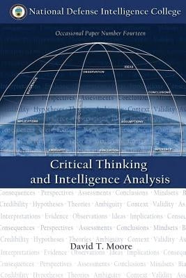 Critical Thinking and Intelligence Analysis by Moore, David T.