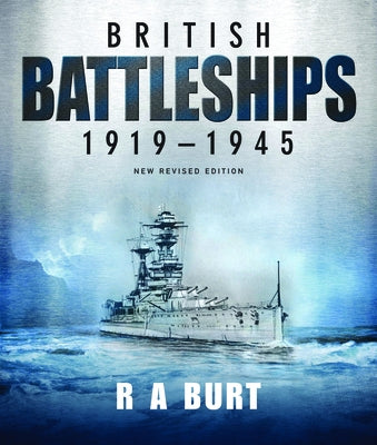 British Battleships 1919-1945 by Burt, R. A.