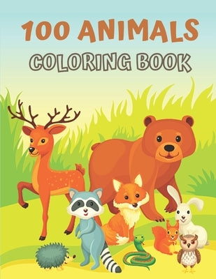 100 Animals Coloring Book: My First Big Book of Easy Educational Coloring Pages of Animal for Little Kids Age 2-4, 4-8, Boys & Girls, Preschool a by Books, Coloring