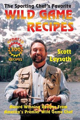 The Sporting Chef's Favorite Wild Game Recipes by Karoly, William