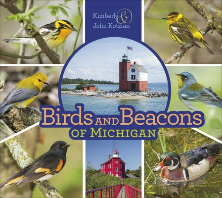 Birds and Beacons of Michigan by Kotzian, Kimberly