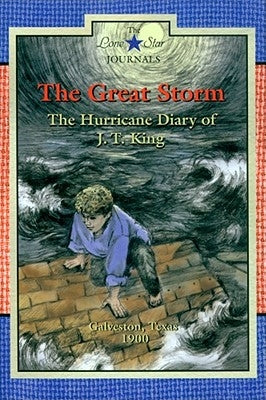 The Great Storm: The Hurricane Diary of J. T. King, Galveston, Texas, 1900 by Rogers, Lisa Waller