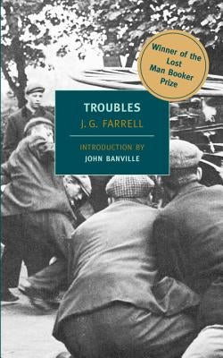 Troubles: Winner of the 2010 "Lost Man Booker Prize" for Fiction by Farrell, J. G.