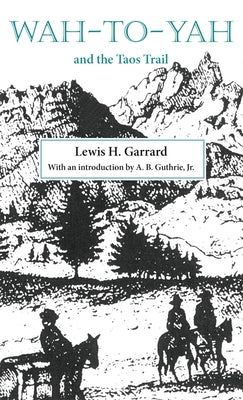 Wah-to-Yah and the Taos Trail by Garrard, Lewis H.