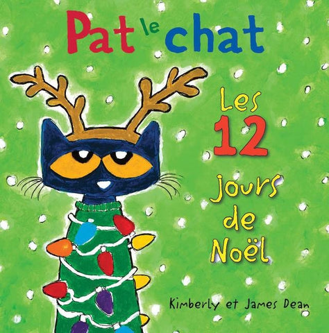 Pat Le Chat: Les 12 Jours de Noël = Pete the Cat's 12 Groovy Days of Christmas by Dean, James