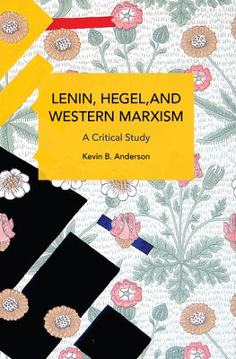 Lenin, Hegel, and Western Marxism: A Critical Study by Anderson, Kevin B.