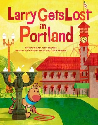 Larry Gets Lost in Portland by Skewes, John