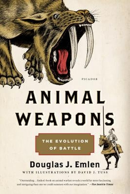 Animal Weapons: The Evolution of Battle by Emlen, Douglas J.