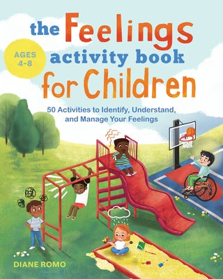 The Feelings Activity Book for Children: 50 Activities to Identify, Understand, and Manage Your Feelings by Romo, Diane