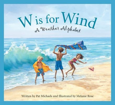 W Is for Wind: A Weather Alphabet by Michaels, Pat