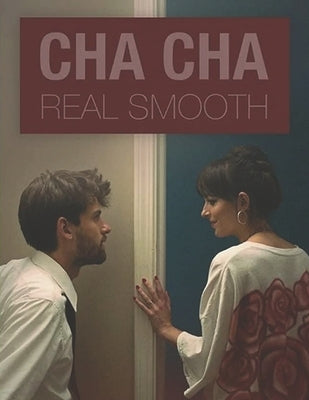 Cha Cha Real Smooth: A Screenplay by Ogdahl, Matthew
