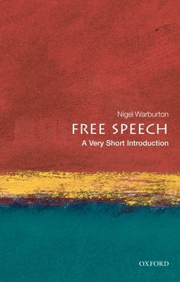 Free Speech: A Very Short Introduction by Warburton, Nigel