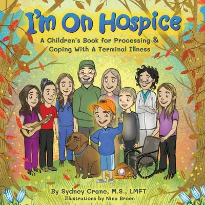 I'm on Hospice: A Children's Book for Processing and Coping With a Terminal Illness by Crane, Sydney