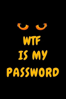 Wtf Is My Password: Password Book, Password Notebook, Password Keeper, Internet Password Log Book, Small, Password and Username Keeper by Book Top, Password