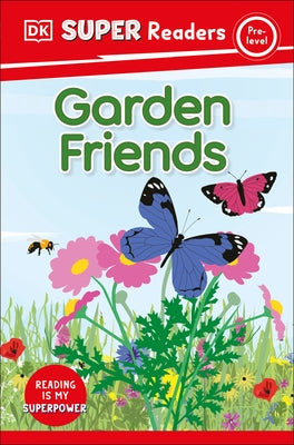 DK Super Readers Pre-Level Garden Friends by DK