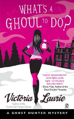 What's a Ghoul to Do?: A Ghost Hunter Mystery by Laurie, Victoria