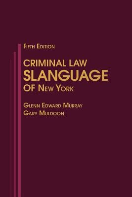 Criminal Law Slanguage of New York by Murray, Glenn Edward