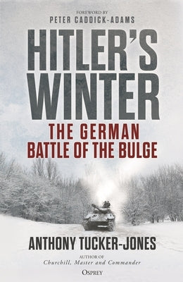 Hitler's Winter: The German Battle of the Bulge by Tucker-Jones, Anthony